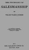 [Gutenberg 41510] • The Psychology of Salesmanship